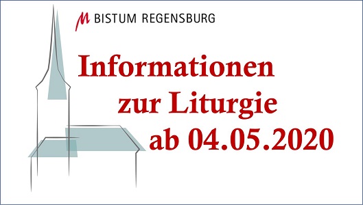 Liturgie in der Pfarreiengemeinschaft ab 04.05.2020